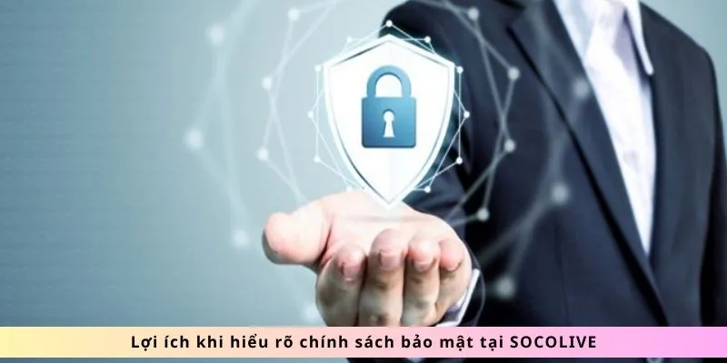 Lợi ích khi hiểu rõ chính sách